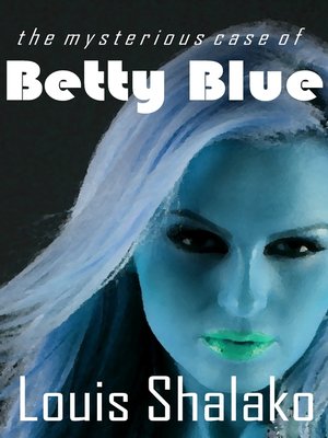 cover image of The Mysterious Case of Betty Blue